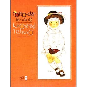 Kuroyanagi Tetsuko - Totto-Chan cô bé bên cửa sổ (Ấn bản mới, có bổ sung tranh màu của Iwasaki Chihiro) - Ben Tran