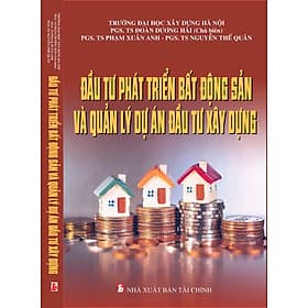 Đầu tư phát triển bất động sản và quản lý dự án đầu tư xây dựng - Du An
