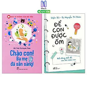 Combo 2 Cuốn Bác Sĩ Riêng Của Bé Yêu - Chào Con! Ba Mẹ Đã Sẵn Sàng + Để Con Được Ốm - Chà