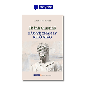 THÁNH GIUSTINÔ - BẢO VỆ CHÂN LÝ KITÔ GIÁO - Lý Nam
