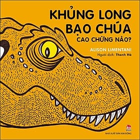 Sách Khủng Long Bạo Chúa Cao Chừng Nào? - Kim