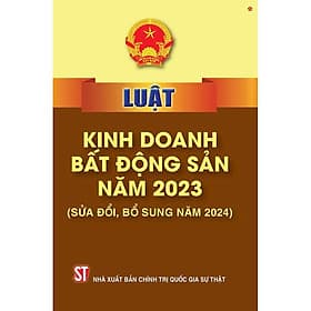 Luật Kinh Doanh Bất Động Sản Năm 2023 (Sửa Đổi, Bổ Sung Năm 2024) - NXB Chính Trị Quốc Gia - Nhã Nam