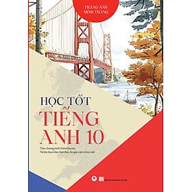 Sách Học Tốt Tiếng Anh 10 - Theo Chương Trình Global Success - Minh Trang