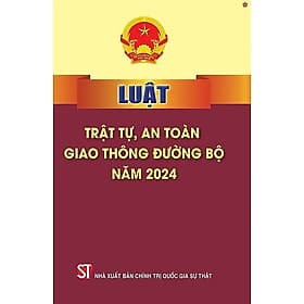 Sách Luật trật tự, an toàn giao thông đường bộ năm 2024 - NXB Chính trị Quốc gia và Sự thật