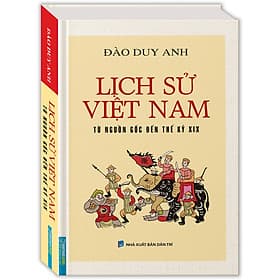 Sách Lịch Sử Việt Nam Từ Nguồn Gốc Đến Thế Kỷ Xix (Bìa Cứng) - Minh Minh