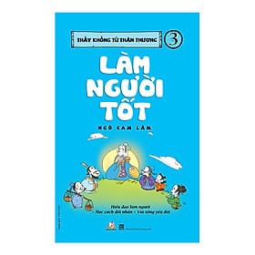 Sách Thầy Khổng Tử Thân Thương - Tập 3: Làm Người Tốt - Ngô Cam Lâm