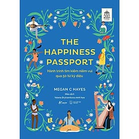 The Happiness Passport - Hành Trình Tìm Kiếm Niềm Vui Qua 50 Từ Kỳ Diệu - AZ Việt Nam - Nam Việt