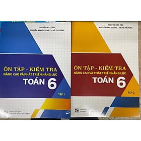 Ôn Tập - Kiểm Tra Nâng Cao Và Phát Triển Năng Lực Toán 6 (Tập 1 + Tập 2) - G