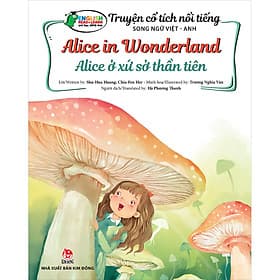 Truyện Cổ Tích Nổi Tiếng Song Ngữ Việt - Anh: Alice Ở Xứ Sở Thần Tiên - Alice In Wonderland - Việt An