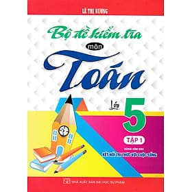 Bộ Đề Kiểm Tra Môn Toán Lớp 5 - (Dùng Kèm SGK Kết Nối Tri Thức Với Cuộc Sống) - HA - Tri Thức