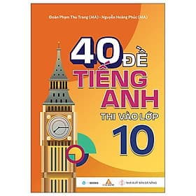 40 Đề Tiếng Anh Thi Vào Lớp 10 - Nha Nha