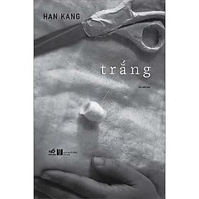 Trắng - Han Kang - Nobel Văn Học 2024 - Nhã Nam - 