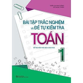 Bài Tập Trắc Nghiệm Và Đề Tự Kiểm Tra Toán 1 - Bổ Trợ Kiến Thức Sách Giáo Khoa - Bản Quyền - Kiến Minh