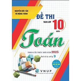 Đề thi vào lớp 10 môn toán theo cấu trúc mới năm 2025 (dùng chung) - HA - An Nam