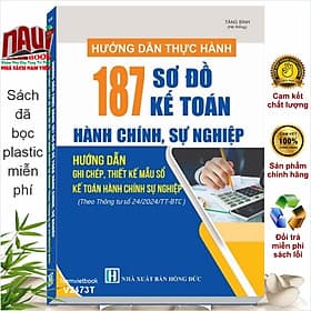 Sách Hướng Dẫn Thực Hành 187 Sơ Đồ Kế Toán Hành Chính Sự Nghiệp theo Thông tư số 24/2024/TT-BTC (V2473T) - Theo Theobald
