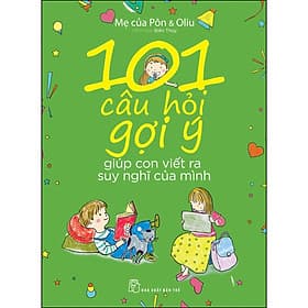 Sách 101 Câu Hỏi Gợi Ý Giúp Con Viết Ra Suy Nghĩ Của Mình - Minh Minh