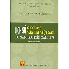 Lịch Sử Giao Thông Vận Tải Việt Nam Từ Năm 1945 Đến Năm 1975 (Sách chuyên khảo) - Nhà xuất bản Larousse