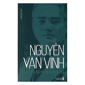 Sách Học Giả Nguyễn Văn Vĩnh - Chuyện Nghiệp, Chuyện Đời - Công Ty Cổ Phần Tri thức Văn Hóa Sách Việt Nam