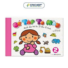 Sách Bé Tập Tô Màu (Tập 2) - Dành Cho Trẻ Từ 3 Đến 6 Tuổi - Văn