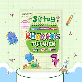 Sách Sổ tay kiến thức - phương pháp - dạng bài Khoa học tự nhiên Lý - Hóa - Sinh 7 - Lý Minh Tuấn
