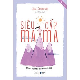 Sách Siêu Cấp Mama (“Sổ Tay” Thực Hành Của Mẹ-Hạnh-Phúc) - HAN