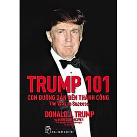 D.Trump. 101 Con Đường Dẫn Đến Thành Công - Thanh Thanh