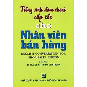 Tiếng Anh Đàm Thoại Cấp Tốc Cho Nhân Viên Bán Hàng - Nhân Trí Việt - Việt Anh
