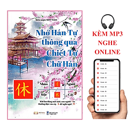 Sách- Nhớ Hán Tự Thông Qua Chiết Tự Chữ Hán + KÈM MP3 NGHE ONLINE - HAN