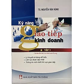 Kỹ Năng Giao Tiếp Kinh Doanh: Tập 1 ( Nguyễn Văn Hùng ) - Tái Bản