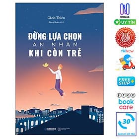 Đừng Lựa Chọn An Nhàn Khi Còn Trẻ - Free Book Care - An Nam