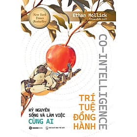 Sách Co - Intellgence - Trí Tuệ Đồng Hành - Kỷ nguyên sống và làm việc cùng AI - Nguyên