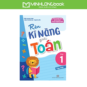 Rèn Kĩ Năng Giải Toán Lớp 1 - Tập 1 - Minh Minh