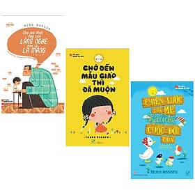 Combo Sách Làm Cha Mẹ: Chờ Đến Mẫu Giáo Thì Đã Muộn + Chiến Lược Của Mẹ Thay Đổi Cuộc Đời Con + Cha Mẹ Nhật Dạy Con Lắng Nghe Hơn Là La Mắng - - Chà