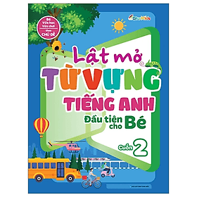 Lật Mở Từ Vựng Tiếng Anh Đầu Tiên Cho Bé - Cuốn 2 - An