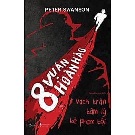 8 Vụ Án Hoàn Hảo - Vạch Trần Tâm Lý Kẻ Phạm Tội - Peter Swanson - AZ Việt Nam - An Vi