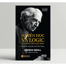 Huyền Học Và Logic Và Những Tiểu Luận Khác - Bertrand Russell - IRED Books - Hú