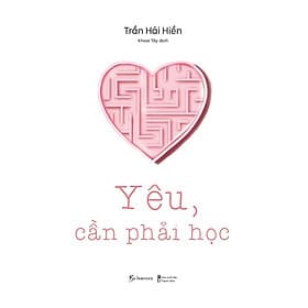 Sách Khám Phá Tâm Lý Tuổi Teen: Yêu, Cần Phải Học - Lý Nam