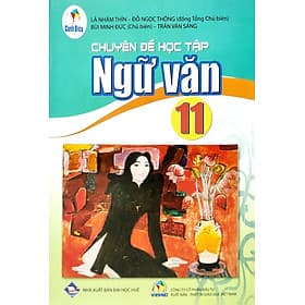 Sách giáo khoa Chuyên đề học tập Ngữ văn 11- Cánh Diều (Kèm Nilon bọc Sách) - Văn
