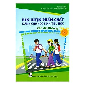 Sách Rèn Luyện Phẩm Chất Dành Cho Học Sinh Tiểu Học - Nhân Ái - 