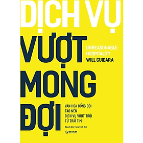 Dịch Vụ Vượt Mong Đợi (Tác Giả: Will Guidara) - 