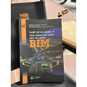 THIẾT KẾ VÀ QUẢN LÝ VẬN HÀNH HẠ TẦNG THEO TIÊU CHUẨN BIM - NXB Xây Dựng - Theo Theobald