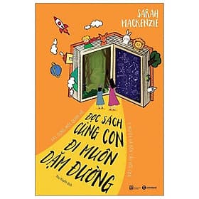 Đọc Sách Cùng Con, Đi Muôn Dặm Đường - Xây Dựng Mối Quan Hệ Ý Nghĩa Và Bền Lâu Với Con - Nha Nha