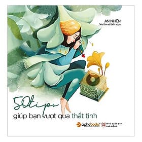 Cuốn Sách Giúp Các Bạn Gái Biết Trân Trọng Mình, Biết Cách Khiến Mình Hạnh Phúc Và Tận Hưởng Những Điều Cuộc Sống Đã Ban Tặng: 50 Tips Giúp Bạn Vượt Qua Thất Tình - Minh