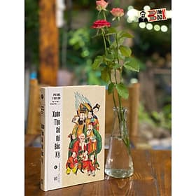 (Bìa cứng) XUÂN THU SỬ THI BẮC KỲ - Pierre Foulon - Phan Tín Dụng dịch – Maihabooks - 