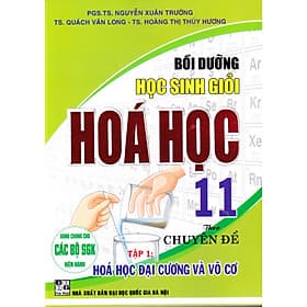 Bồi Dưỡng Học Sinh Giỏi Hóa Học 11 Theo Chuyên Đề (Tập 1): Hóa đại cương và vô cơ - Nha Nha