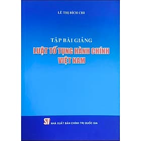 Tập bài giảng Luật tố tụng hành chính Việt Nam (xuất bản 2013) - Nam Việt