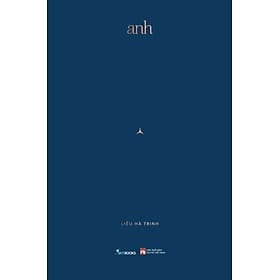 Anh - Liêu Hà Trinh (Bìa Cứng) - Liêu Hà Trinh