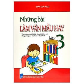 Những Bài Làm Văn Mẫu Hay Lớp 3 (Theo Chương Trình Giáo Dục Phổ Thông Mới) (Dùng Chung Cho Các Bộ SGK Hiện Hành) - Theo Theobald