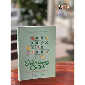 TRÂN TRỌNG CƠ THỂ - Chìa khóa tránh xa ung thư – Takashi Funato – Kỳ Phong dịch – Huy Hoàng Books – NXB Thanh Niên (bìa mềm) - Thanh Hoa