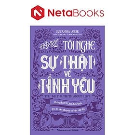 Hãy Kể Tôi Nghe Sự Thật Về Tình Yêu - Phương Phương